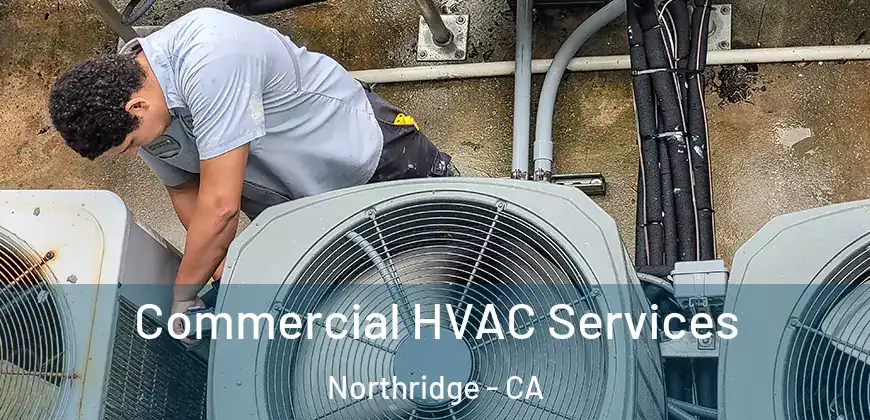  Commercial HVAC Services Northridge - CA
