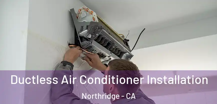 Ductless Air Conditioner Installation Northridge - CA