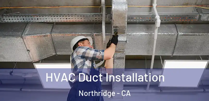  HVAC Duct Installation Northridge - CA