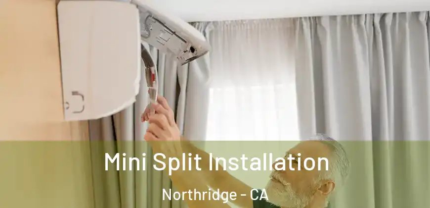 Mini Split Installation Northridge - CA
